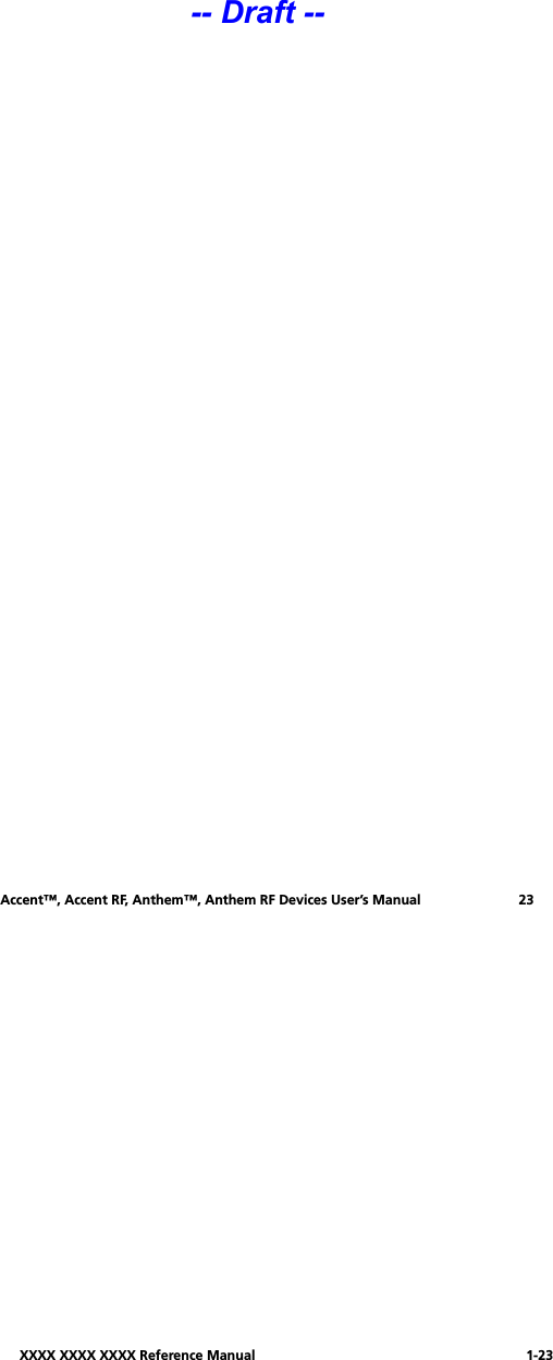 XXXX XXXX XXXX Reference Manual 1-23Accent™, Accent RF, Anthem™, Anthem RF Devices User’s Manual 23-- Draft --