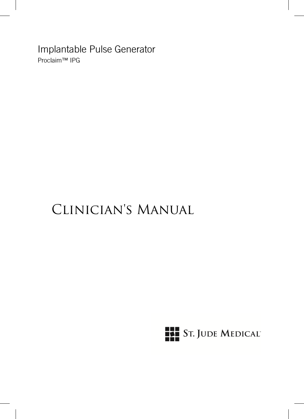 Implantable Pulse Generator Proclaim™ IPG  Clinician&apos;s Manual  