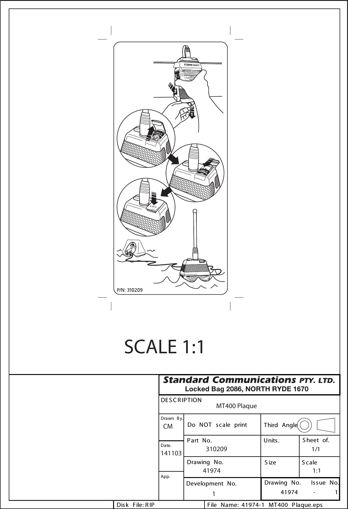 DE S C R IP TIONDo  NOT  scale  print Third  AngleUnits.S ize S cale1:1S heet  of.1/1Part  No.41974-1  MT400  P laque.epsR IP41974        -          1Drawing  No.Development  No.File  Name:Disk  File:Drawing  No. Is sue  No.                          Drawn  B y.Date.App.SCALE 1:1MT400 PlaqueCM141103 310209419741                      