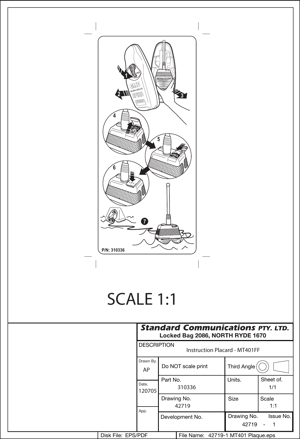 DESCRIPTION Do NOT scale print  Third Angle Units. Size  Scale 1:1 Sheet of. 1/1 Part No. 42719-1 MT401 Plaque.eps EPS/PDF 42719    -     1 Drawing No. Development No. File Name: Disk File: Drawing No.  Issue No.                                          Drawn By. Date. App. SCALE 1:1 Instruction Placard - MT401FF AP 120705  310336 42719 1 2 3 4 5 6 7 