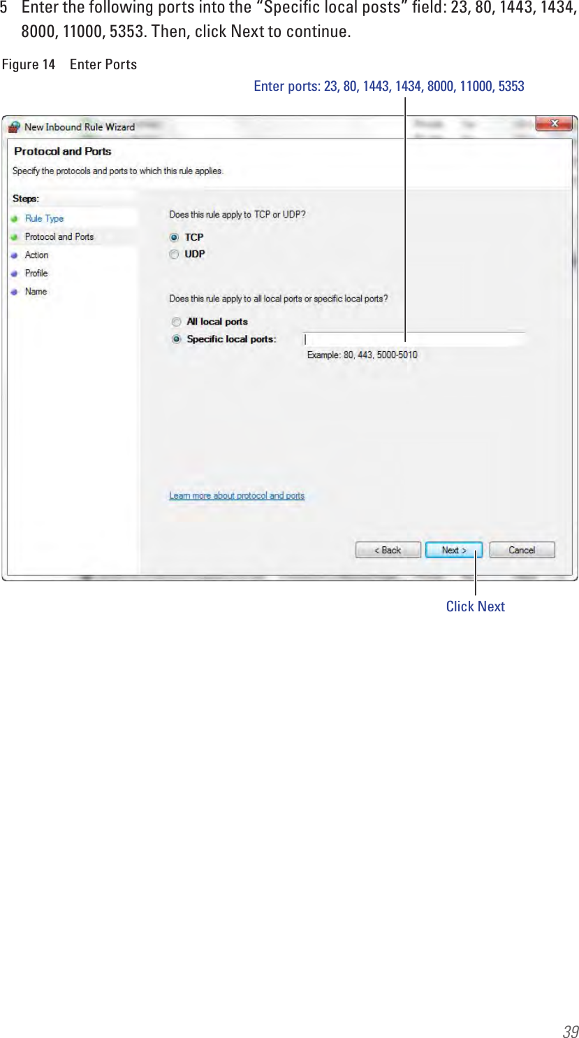 395  Enter the following ports into the “Speciﬁc local posts” ﬁeld: 23, 80, 1443, 1434, 8000, 11000, 5353. Then, click Next to continue.Figure 14  Enter PortsEnter ports: 23, 80, 1443, 1434, 8000, 11000, 5353Click Next