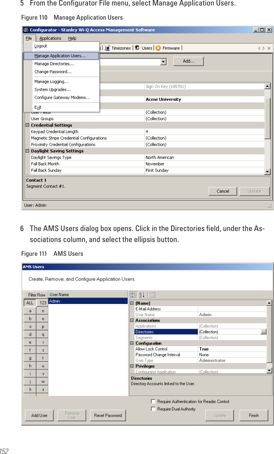 1525  From the Conﬁgurator File menu, select Manage Application Users.Figure 110  Manage Application Users6  The AMS Users dialog box opens. Click in the Directories ﬁeld, under the As-sociations column, and select the ellipsis button.Figure 111  AMS Users