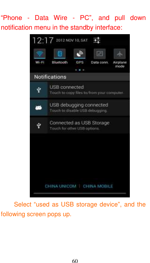 60 “Phone  -  Data  Wire  -  PC”,  and  pull  down notification menu in the standby interface:  Select “used as USB storage device”, and the following screen pops up. 