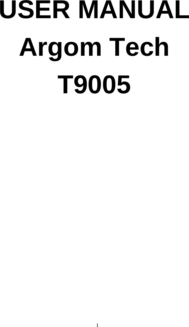    1          USER MANUAL Argom Tech T9005      