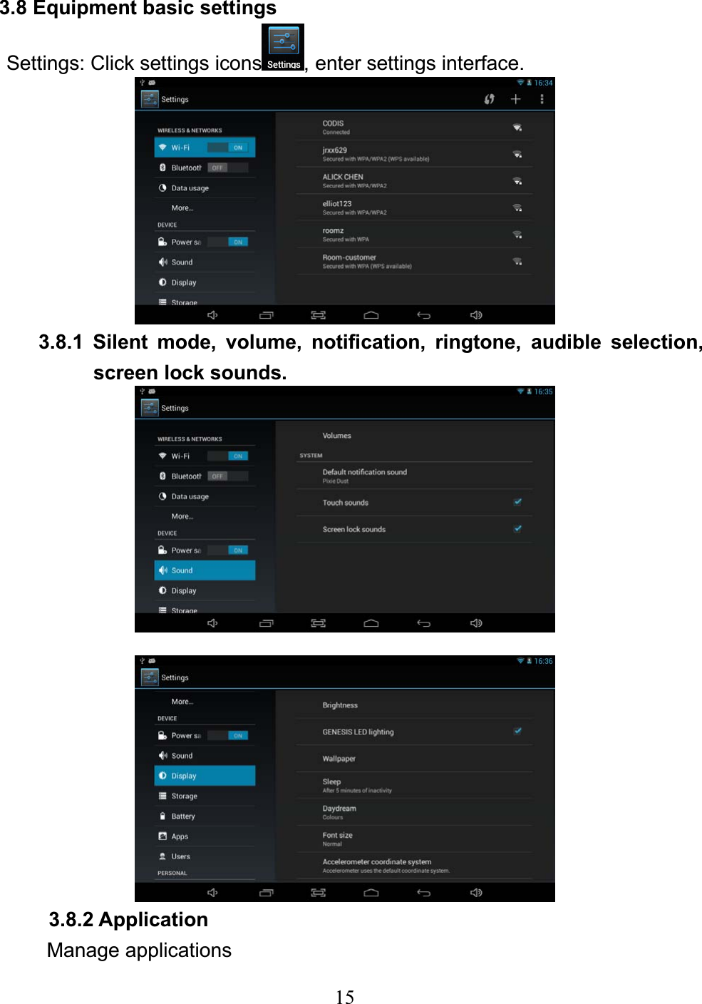 153.8 Equipment basic settings     Settings: Click settings icons , enter settings interface. 3.8.1 Silent mode, volume, notification, ringtone, audible selection, screen lock sounds. 3.8.2 Application Manage applications 