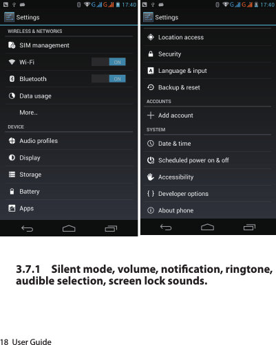 18  User Guide3.7.1  Silent mode, volume, notication, ringtone, audible selection, screen lock sounds.