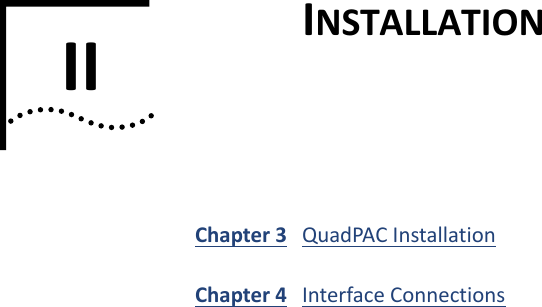 II INSTALLATIONChapter 3 QuadPACInstallationChapter 4 InterfaceConnections