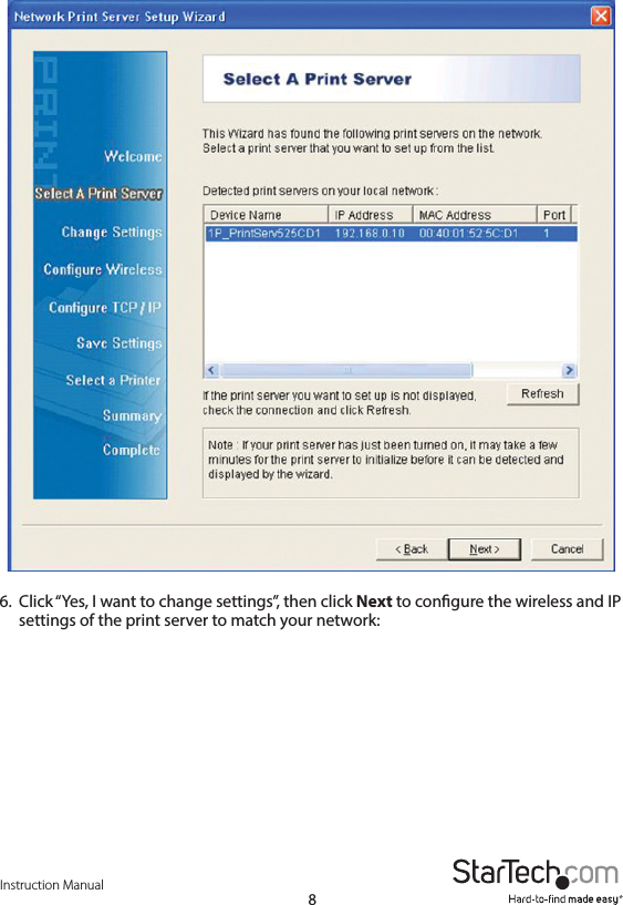 Instruction Manual86.  Click “Yes, I want to change settings”, then click Next to congure the wireless and IP settings of the print server to match your network: