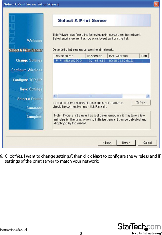Instruction Manual86.  Click “Yes, I want to change settings”, then click Next to congure the wireless and IP settings of the print server to match your network: