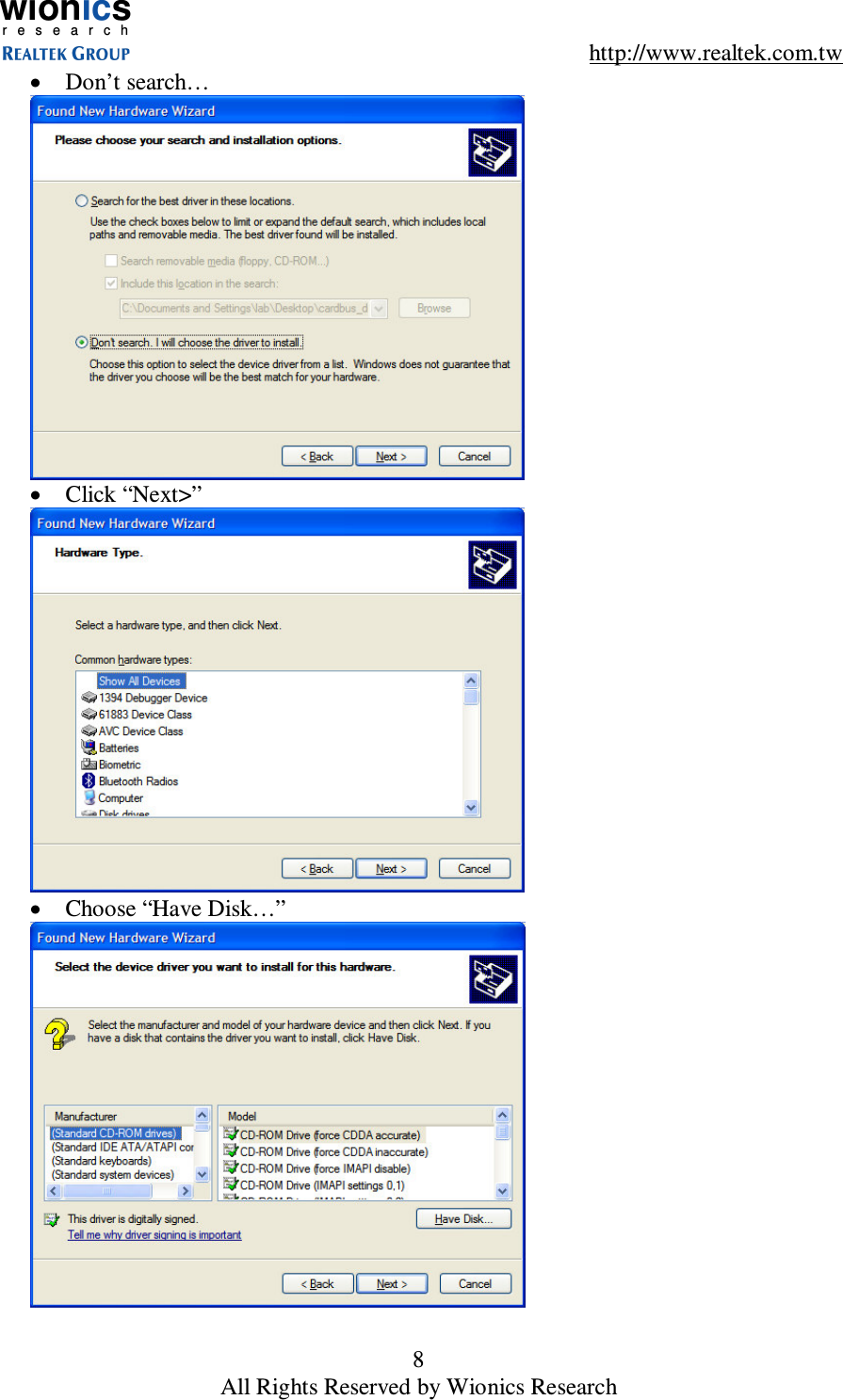 wionicsr e s e a r c h    http://www.realtek.com.tw 8 All Rights Reserved by Wionics Research &bull;  Don&rsquo;t search&hellip;  &bull;  Click &ldquo;Next>&rdquo;  &bull;  Choose &ldquo;Have Disk&hellip;&rdquo;  