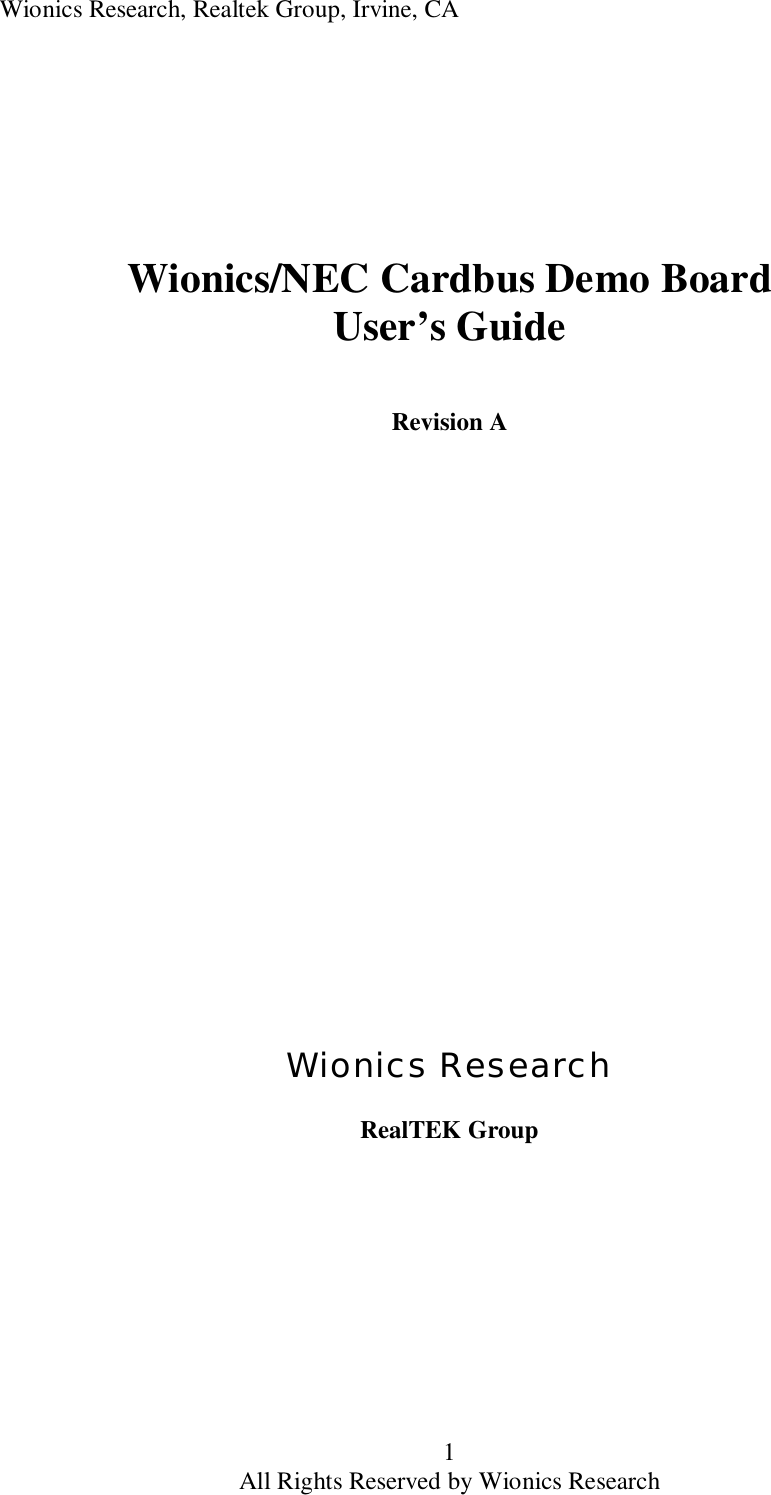 Wionics Research, Realtek Group, Irvine, CA 1 All Rights Reserved by Wionics Research      Wionics/NEC Cardbus Demo Board  User&rsquo;s Guide   Revision A                      Wionics Research  RealTEK Group  