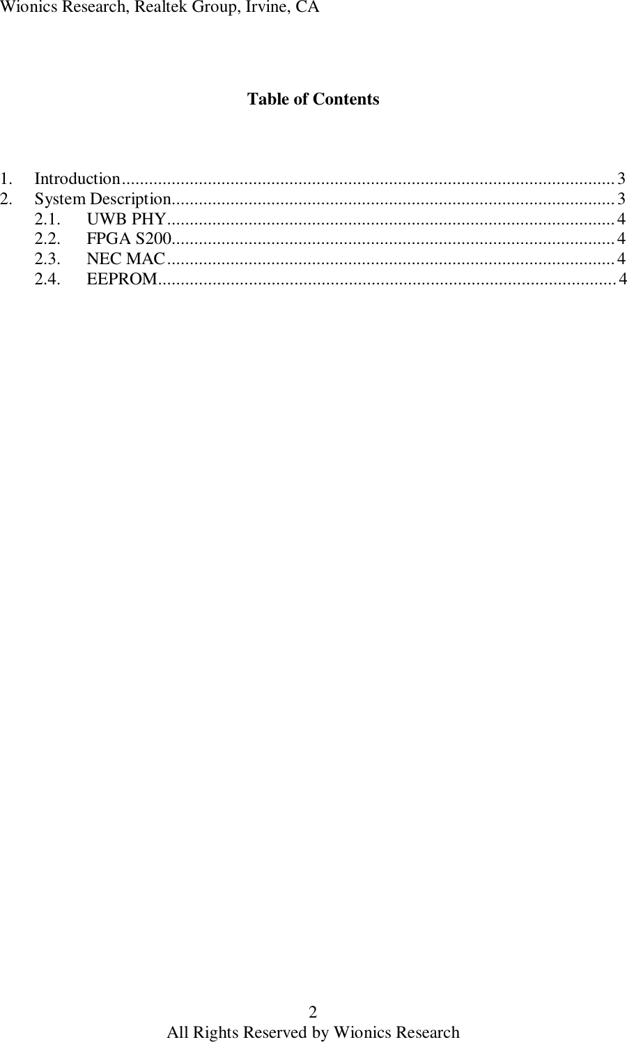 Wionics Research, Realtek Group, Irvine, CA 2 All Rights Reserved by Wionics Research   Table of Contents    1. Introduction.............................................................................................................3 2. System Description..................................................................................................3 2.1. UWB PHY...................................................................................................4 2.2. FPGA S200..................................................................................................4 2.3. NEC MAC...................................................................................................4 2.4. EEPROM.....................................................................................................4      