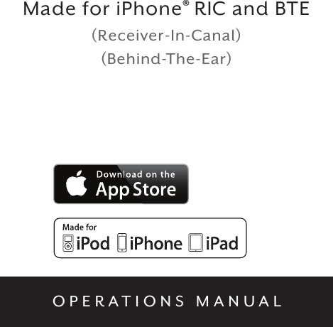 Made for iPhone® RIC and BTE(Receiver-In-Canal) (Behind-The-Ear)OPERATIONS MANUAL