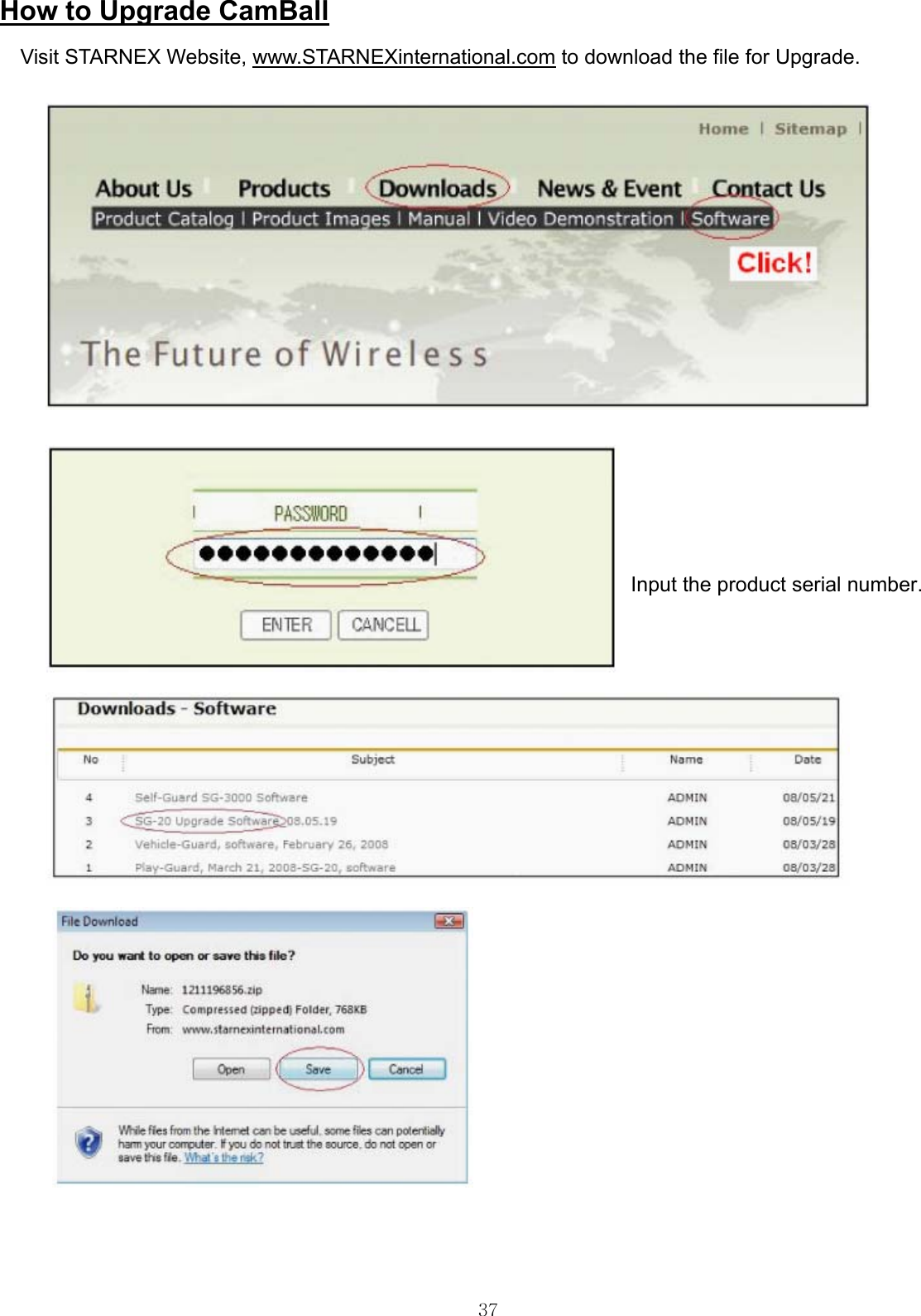  37How to Upgrade CamBall Visit STARNEX Website, www.STARNEXinternational.com to download the file for Upgrade.                                                                                 Input the product serial number.                      