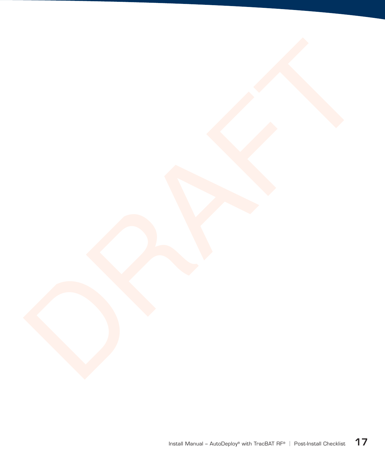 DRAFT17Install Manual – AutoDeploy®with TracBAT RF®|Post-Install Checklist