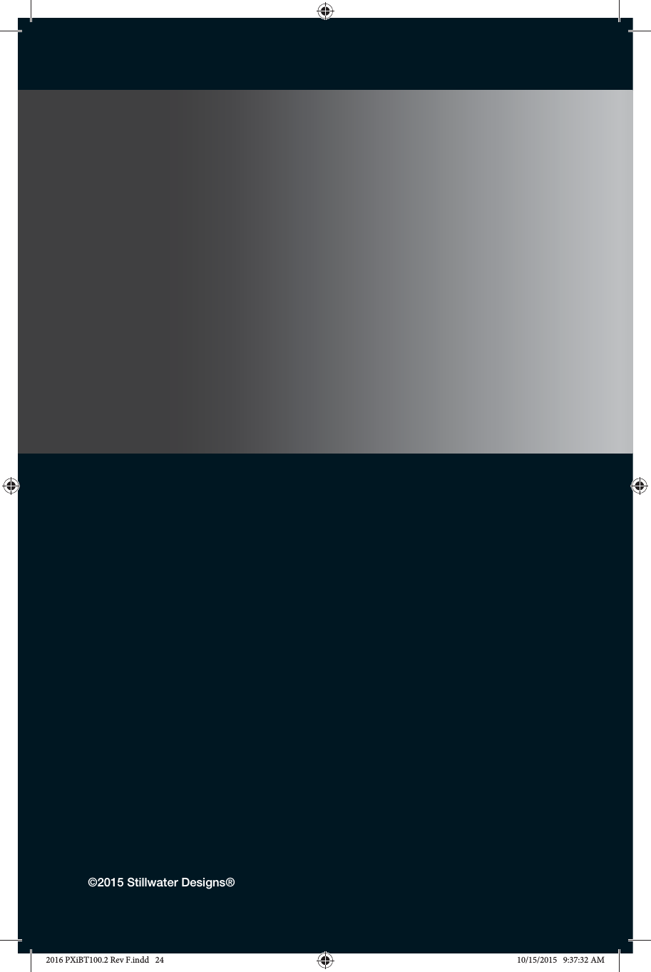 ©2015 Stillwater Designs®2016 PXiBT100.2 Rev F.indd   242016 PXiBT100.2 Rev F.indd   24 10/15/2015   9:37:32 AM10/15/2015   9:37:32 AM