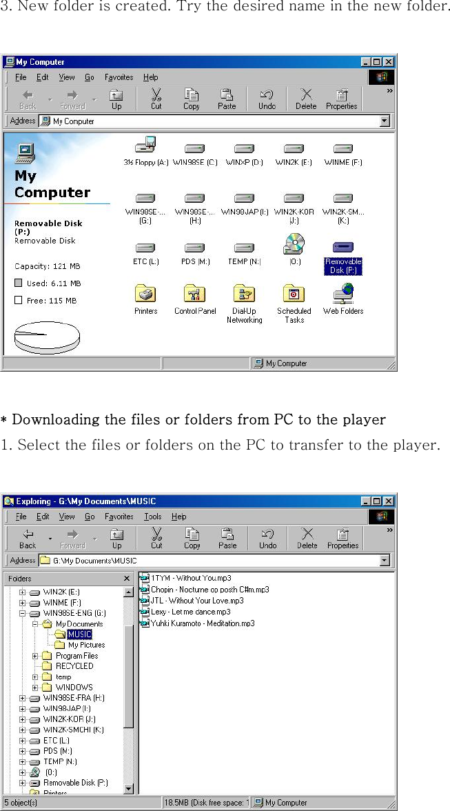    3. New folder is created. Try the desired name in the new folder.    * Downloading the files or folders from PC to the player 1. Select the files or folders on the PC to transfer to the player.    