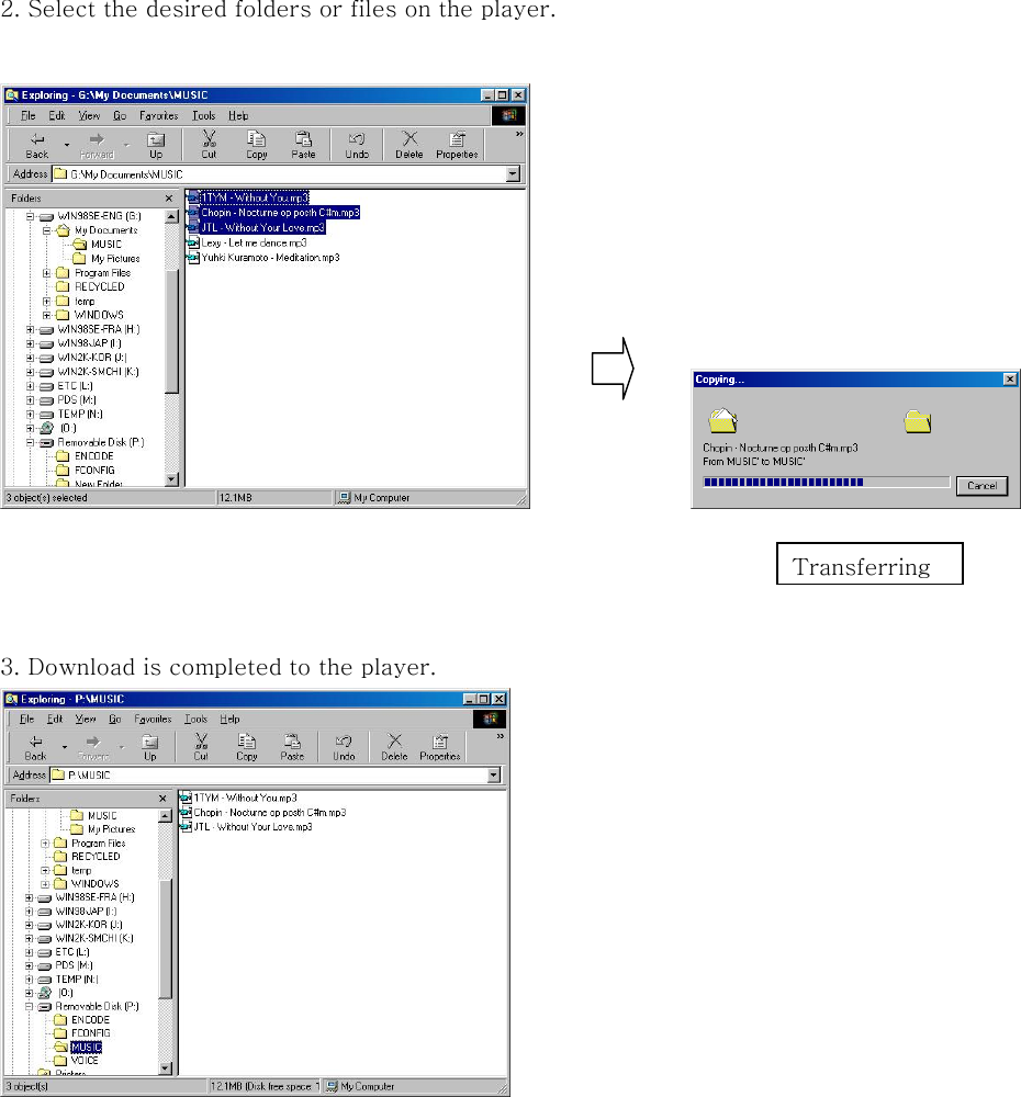    2. Select the desired folders or files on the player.        3. Download is completed to the player.          Transferring 