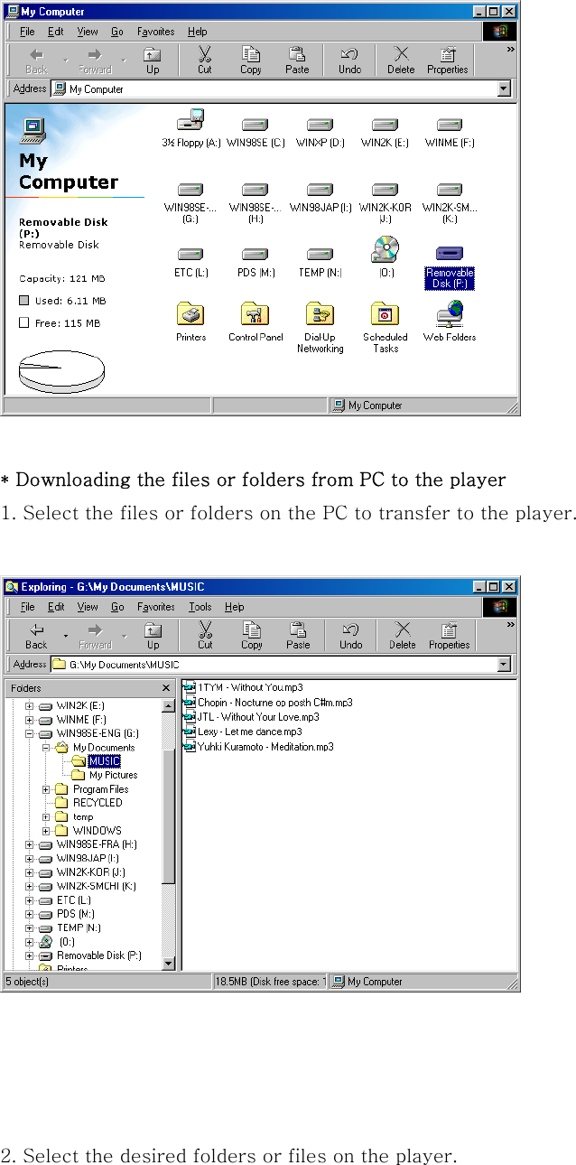   * Downloading the files or folders from PC to the player 1. Select the files or folders on the PC to transfer to the player.       2. Select the desired folders or files on the player.  