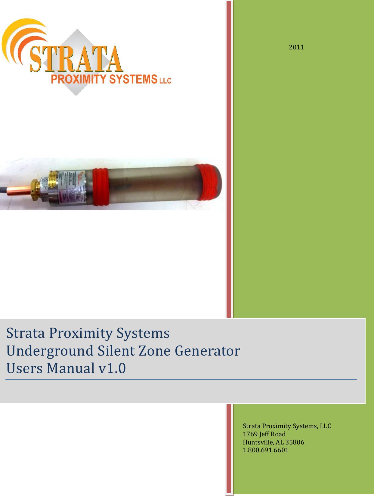                                     Strata Proximity Systems Underground Silent Zone Generator     Users Manual v1.0   2011 Strata Proximity Systems, LLC 1769 Jeff Road Huntsville, AL 35806 1.800.691.6601 