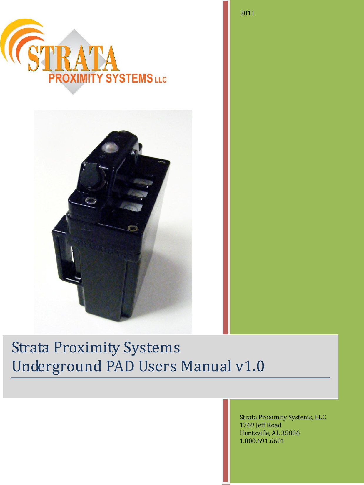                     2011           Strata Proximity Systems, LLC 1769 Jeff Road Huntsville, AL 35806 1.800.691.6601 Strata Proximity Systems Underground PAD Users Manual v1.0   