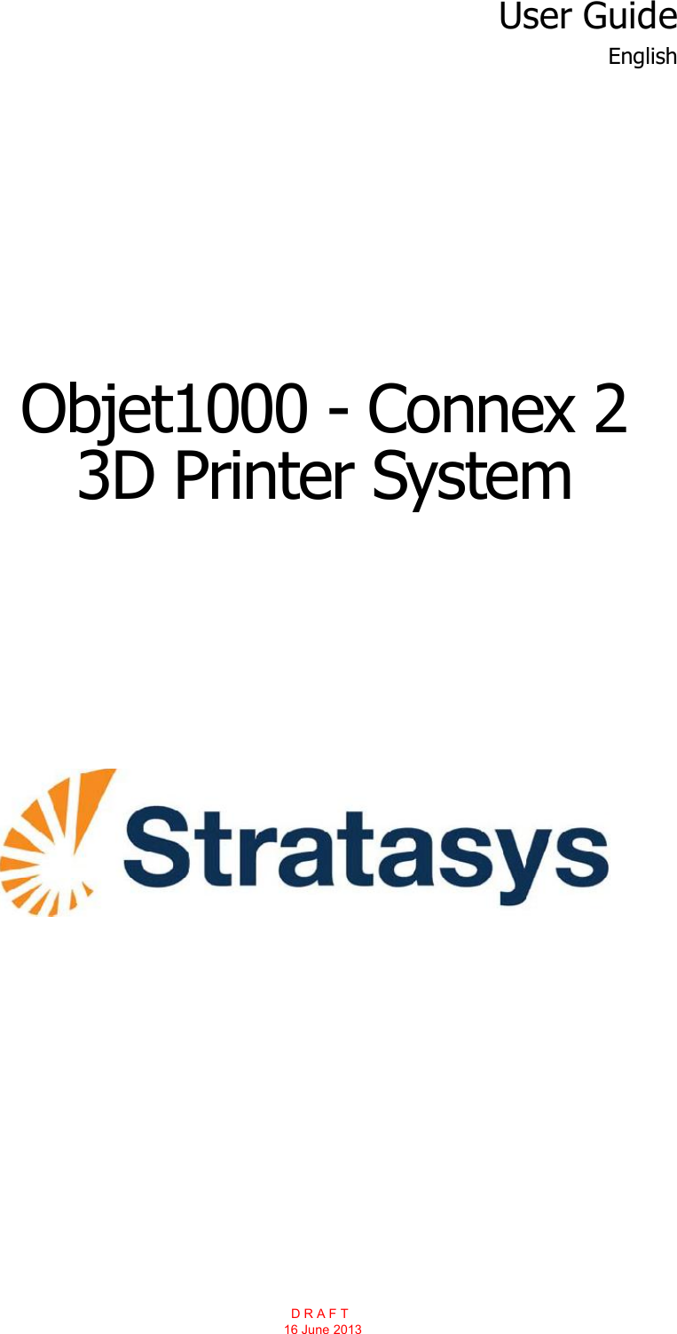 User GuideEnglishObjet1000 - Connex 23D Printer System  D R A F T 16 June 2013