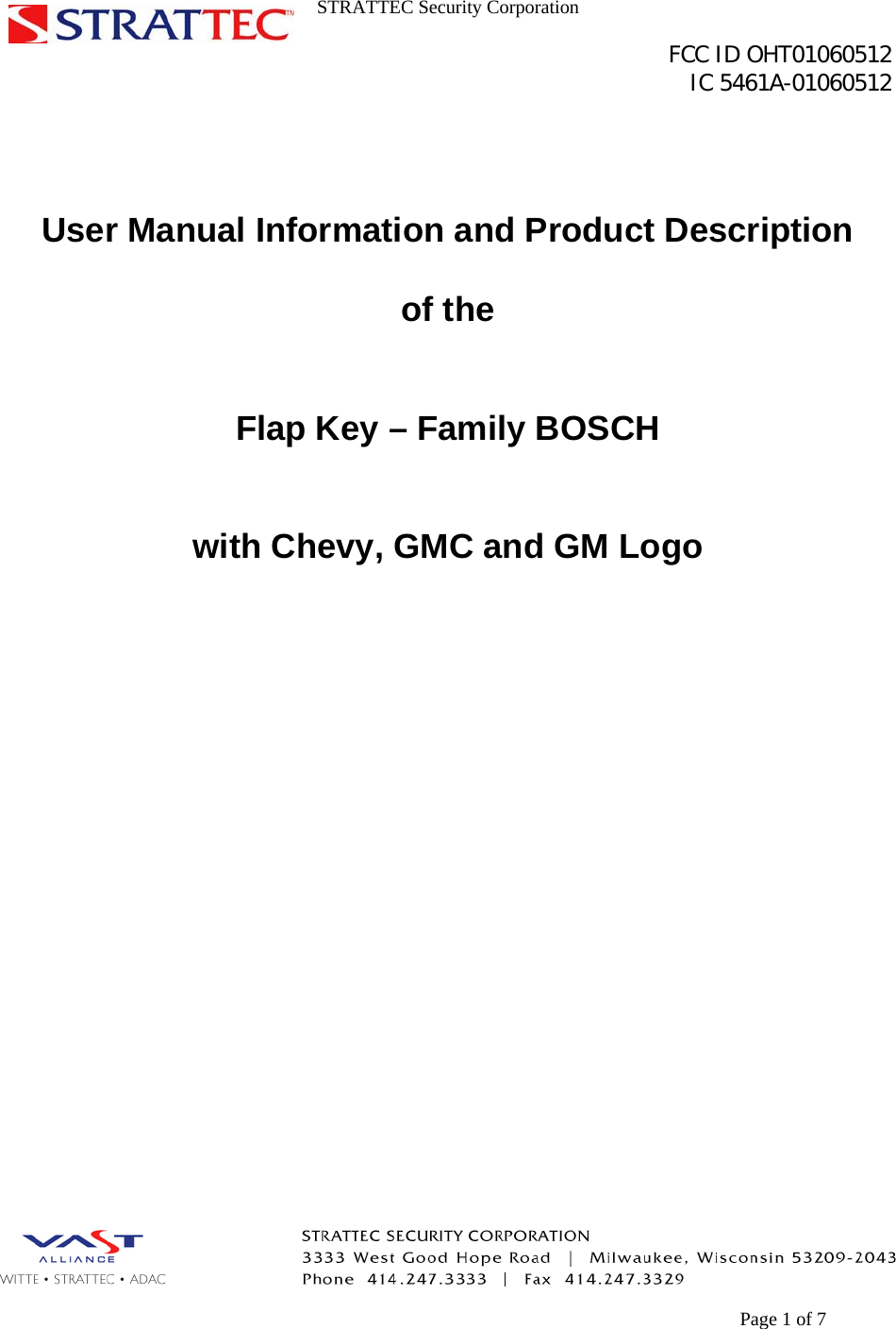 STRATTEC Security Corporation                                                                                               FCC ID OHT01060512                                                                                                 IC 5461A-01060512        Page 1 of 7    User Manual Information and Product Description   of the   Flap Key – Family BOSCH   with Chevy, GMC and GM Logo                  