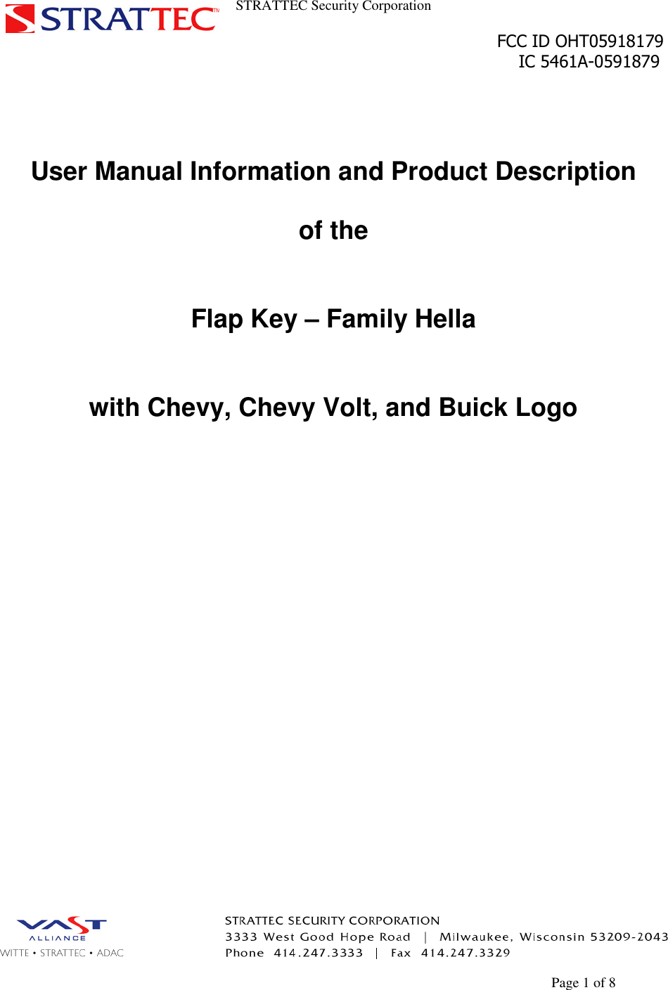 STRATTEC Security CorporationFCC ID OHT05918179IC 5461A-0591879Page 1 of 8User Manual Information and Product Descriptionof theFlap Key – Family Hellawith Chevy, Chevy Volt, and Buick Logo