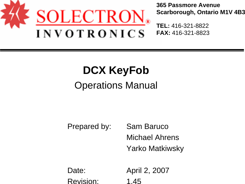 365 Passmore Avenue Scarborough, Ontario M1V 4B3 TEL: 416-321-8822 FAX: 416-321-8823 DCX KeyFob Operations Manual        Prepared by:  Sam Baruco         Michael Ahrens         Yarko Matkiwsky            Date:   April 2, 2007      Revision:    1.45   