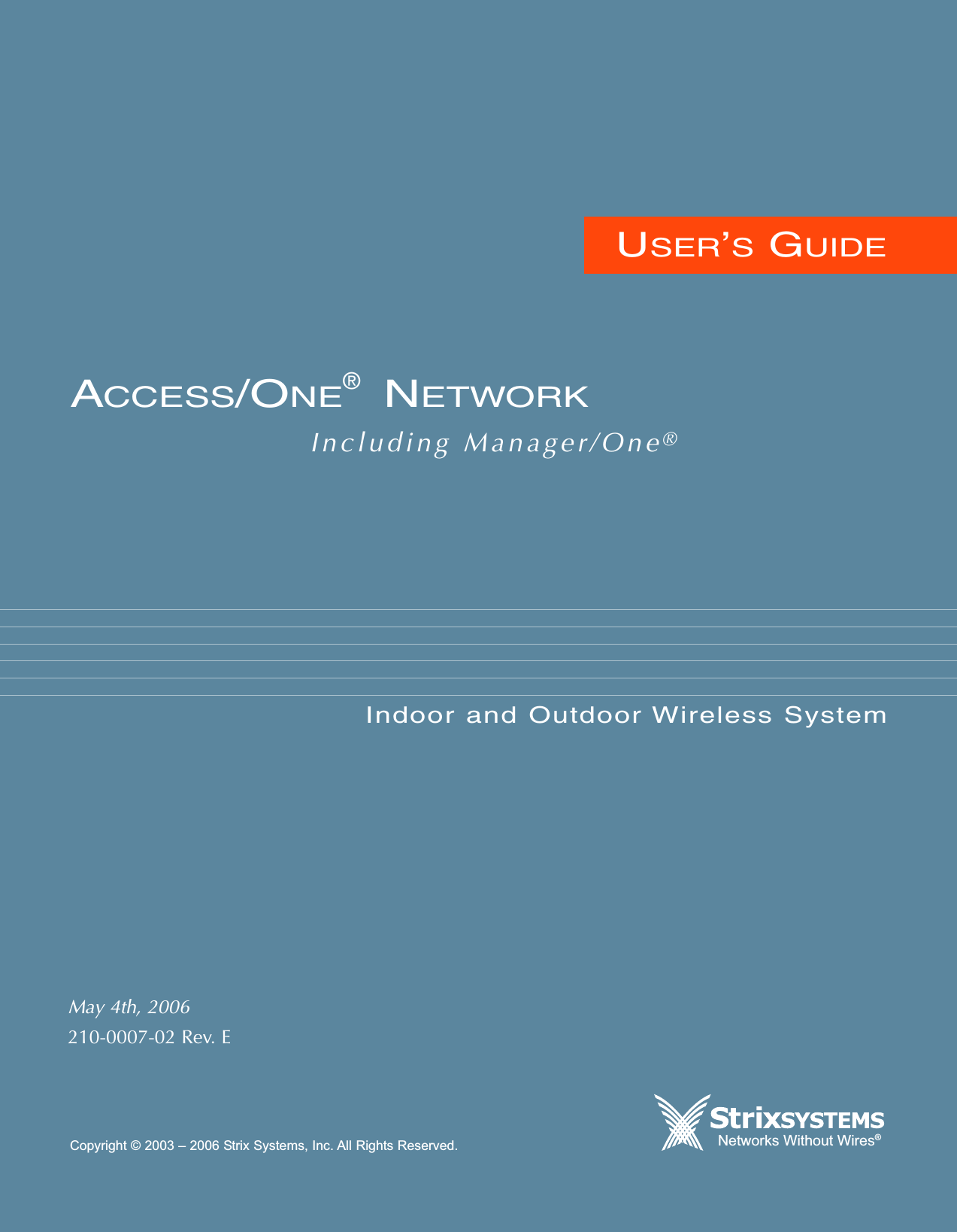 USER’SGUIDEIncluding Manager/One®ACCESS/ONE®NETWORKIndoor and Outdoor Wireless SystemNetworks Without Wires®Copyright © 2003 – 2006 Strix Systems, Inc. All Rights Reserved.May 4th, 2006210-0007-02 Rev. E