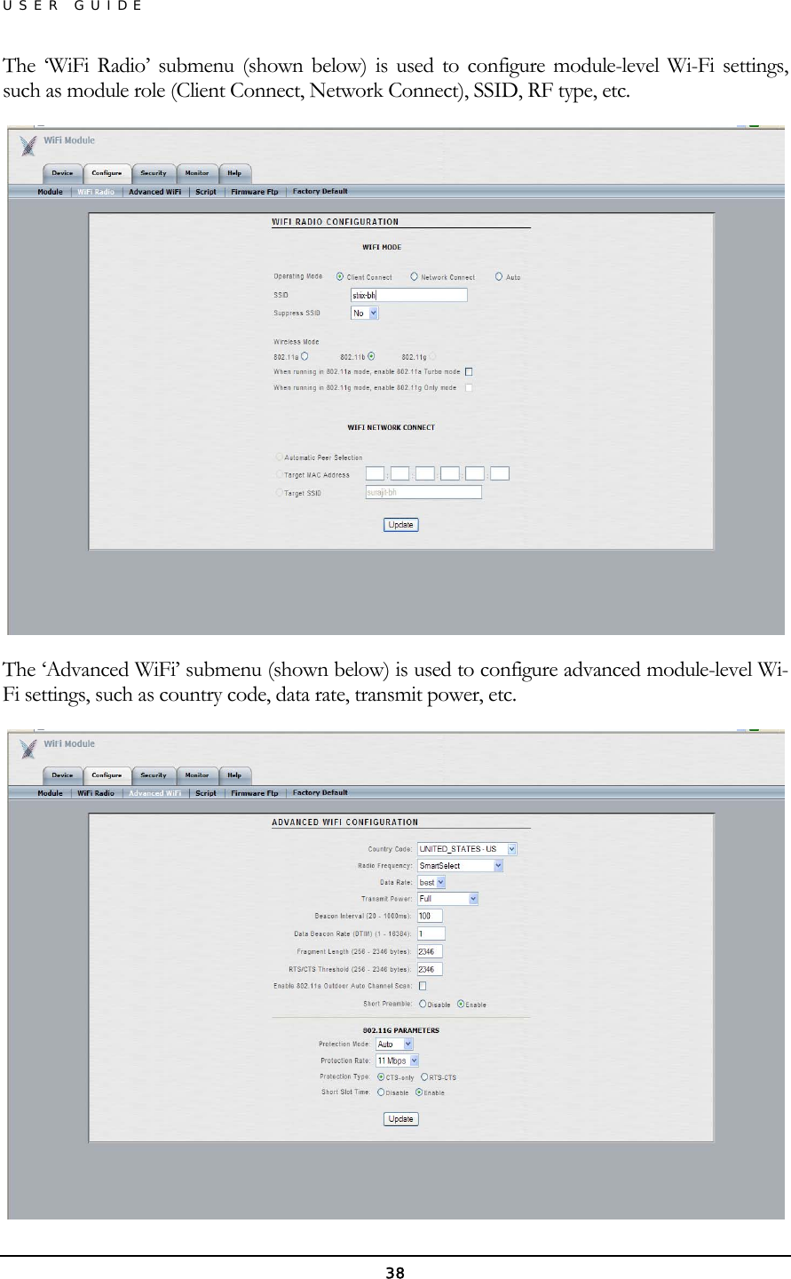 USER GUIDE The ‘WiFi Radio’ submenu (shown below) is used to configure module-level Wi-Fi settings, such as module role (Client Connect, Network Connect), SSID, RF type, etc.  The ‘Advanced WiFi’ submenu (shown below) is used to configure advanced module-level Wi-Fi settings, such as country code, data rate, transmit power, etc.  38 