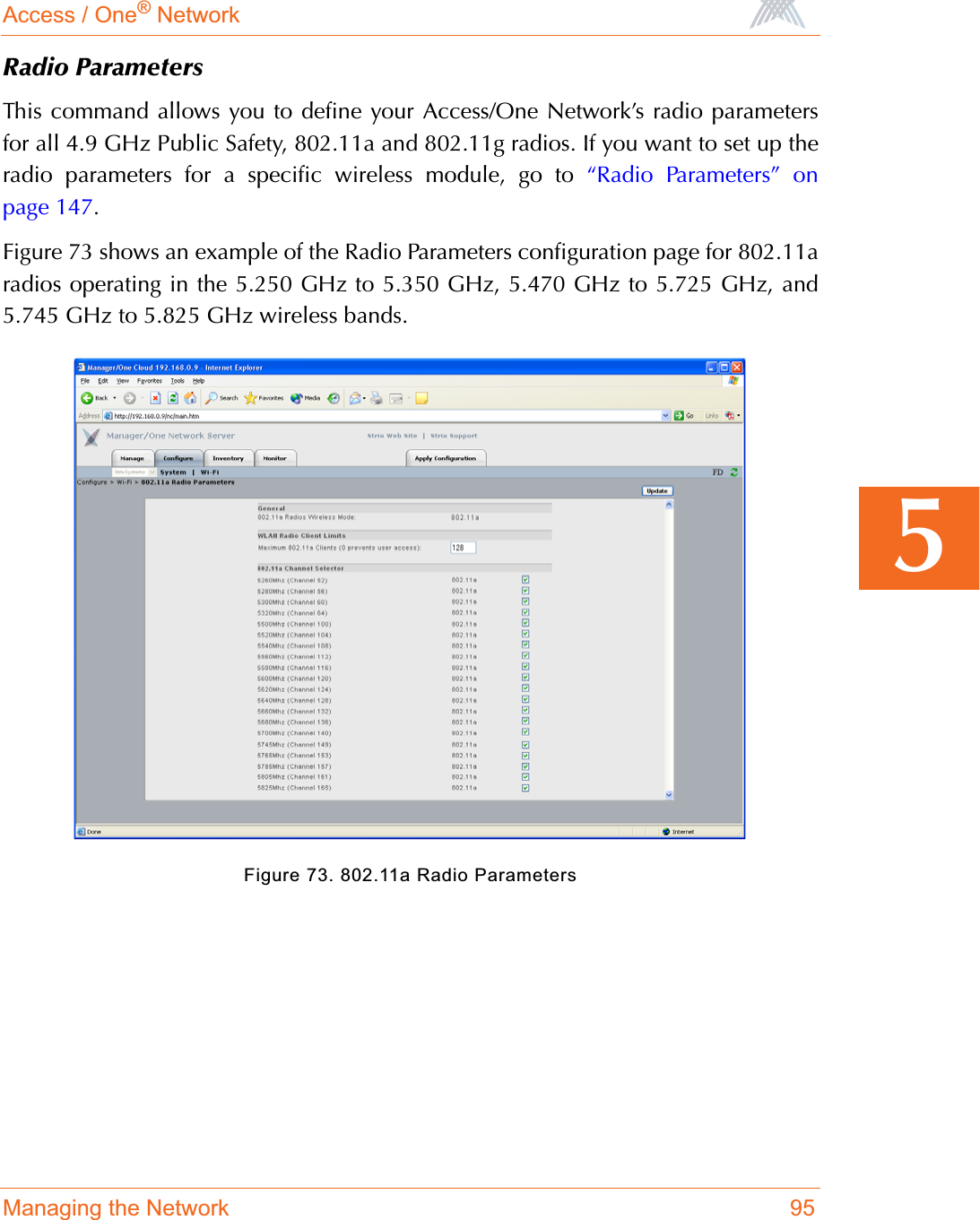 Access / One® NetworkManaging the Network 955Radio ParametersThis command allows you to define your Access/One Network’s radio parametersfor all 4.9 GHz Public Safety, 802.11a and 802.11g radios. If you want to set up theradio parameters for a specific wireless module, go to “Radio Parameters” onpage 147.Figure 73 shows an example of the Radio Parameters configuration page for 802.11aradios operating in the 5.250 GHz to 5.350 GHz, 5.470 GHz to 5.725 GHz, and5.745 GHz to 5.825 GHz wireless bands.Figure 73. 802.11a Radio Parameters