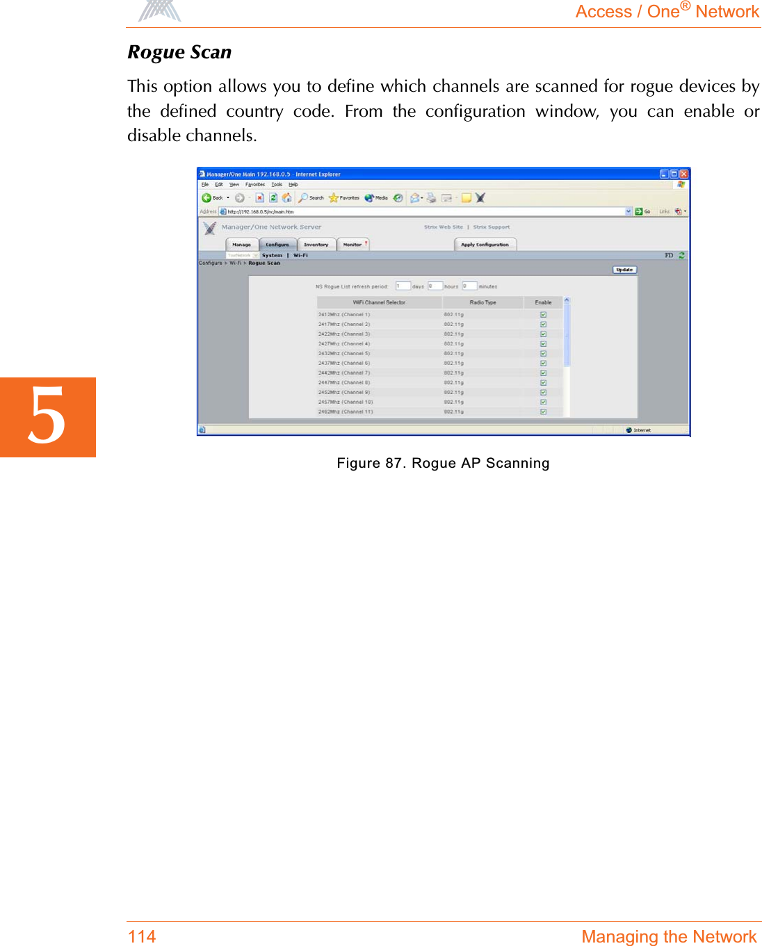 Access / One® Network114 Managing the Network5Rogue ScanThis option allows you to define which channels are scanned for rogue devices bythe defined country code. From the configuration window, you can enable ordisable channels.Figure 87. Rogue AP Scanning