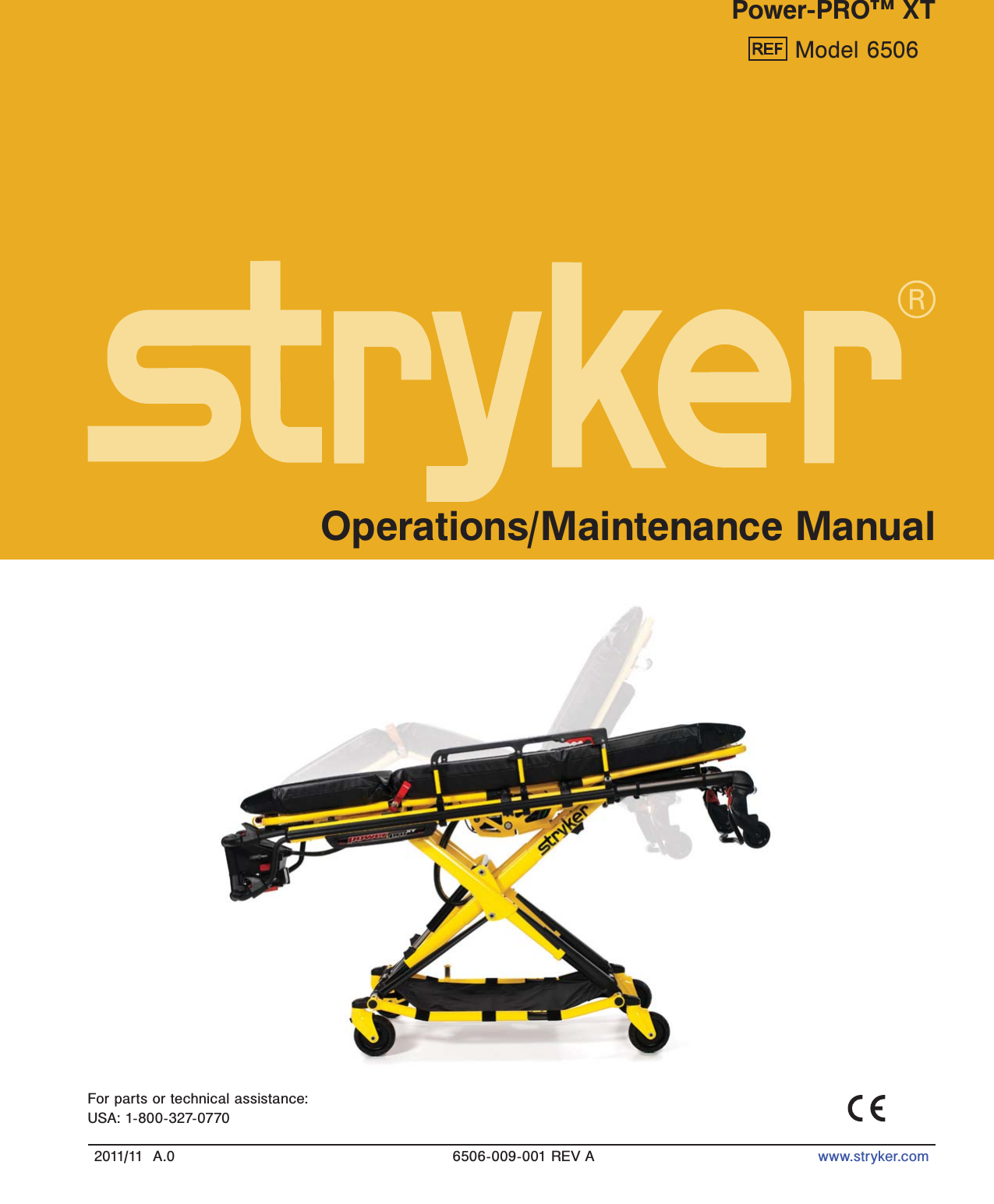 2011/11  A.0 6506-009-001 REV A www.stryker.comPower-PRO™ XT Model 6506Operations/Maintenance ManualFor parts or technical assistance:USA: 1-800-327-0770