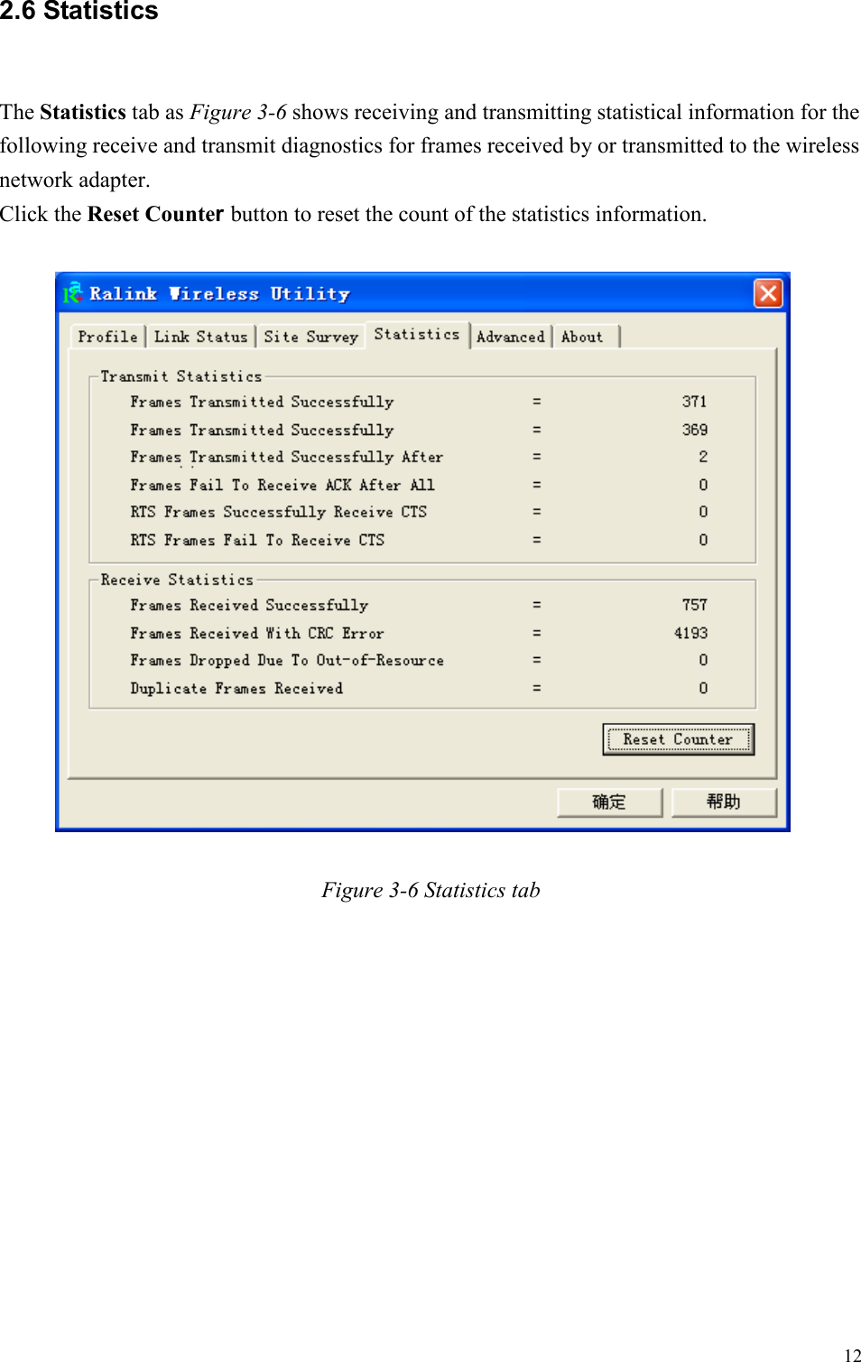   12 2.6 Statistics  The Statistics tab as Figure 3-6 shows receiving and transmitting statistical information for the following receive and transmit diagnostics for frames received by or transmitted to the wireless network adapter. Click the Reset Counter button to reset the count of the statistics information.    Figure 3-6 Statistics tab 