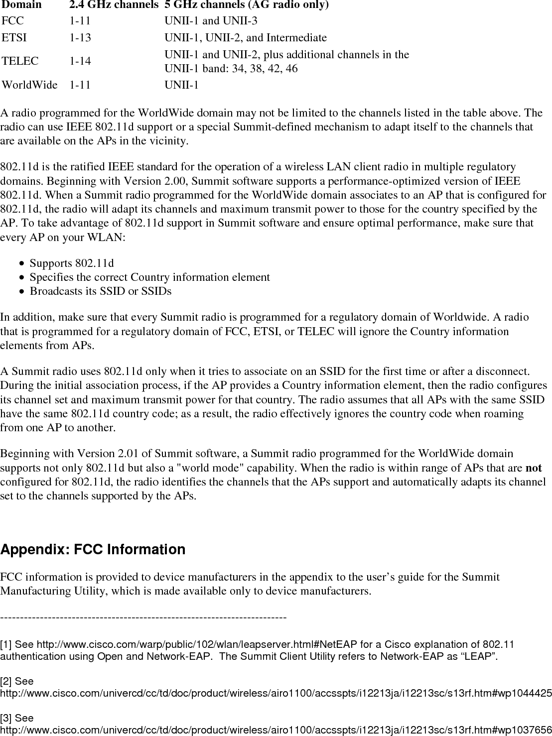 [4] The device manufacturer should use the Summit manufacturing utility to ensure that the “Tx Power” valuereported by SCU is EIRP, or the total effective transmit power of the radio, including gains that the antenna providesand losses from the antenna cable. 