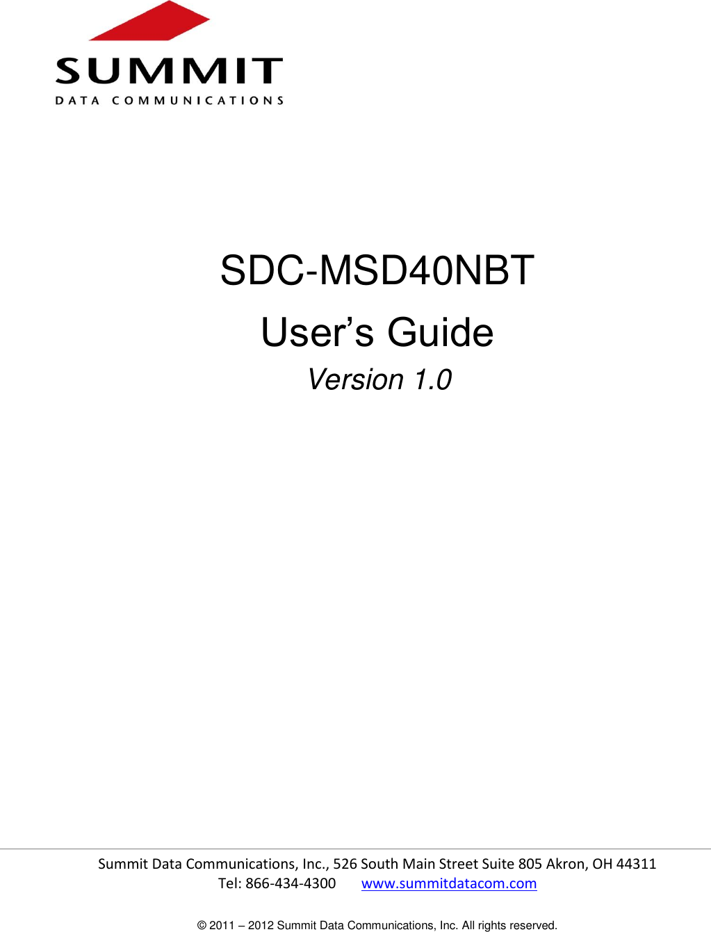 Summit Data Communications, Inc., 526 South Main Street Suite 805 Akron, OH 44311  Tel: 866-434-4300       www.summitdatacom.com © 2011 – 2012 Summit Data Communications, Inc. All rights reserved.       SDC-MSD40NBT User’s Guide Version 1.0              