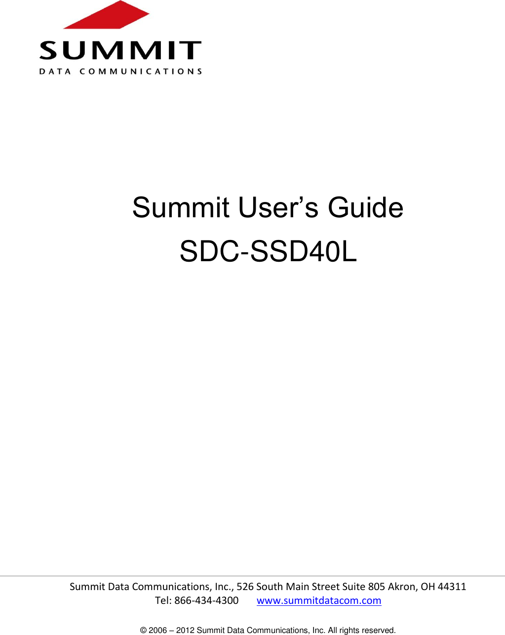 Summit Data Communications, Inc., 526 South Main Street Suite 805 Akron, OH 44311  Tel: 866-434-4300       www.summitdatacom.com © 2006 – 2012 Summit Data Communications, Inc. All rights reserved.          Summit User’s Guide SDC-SSD40L               