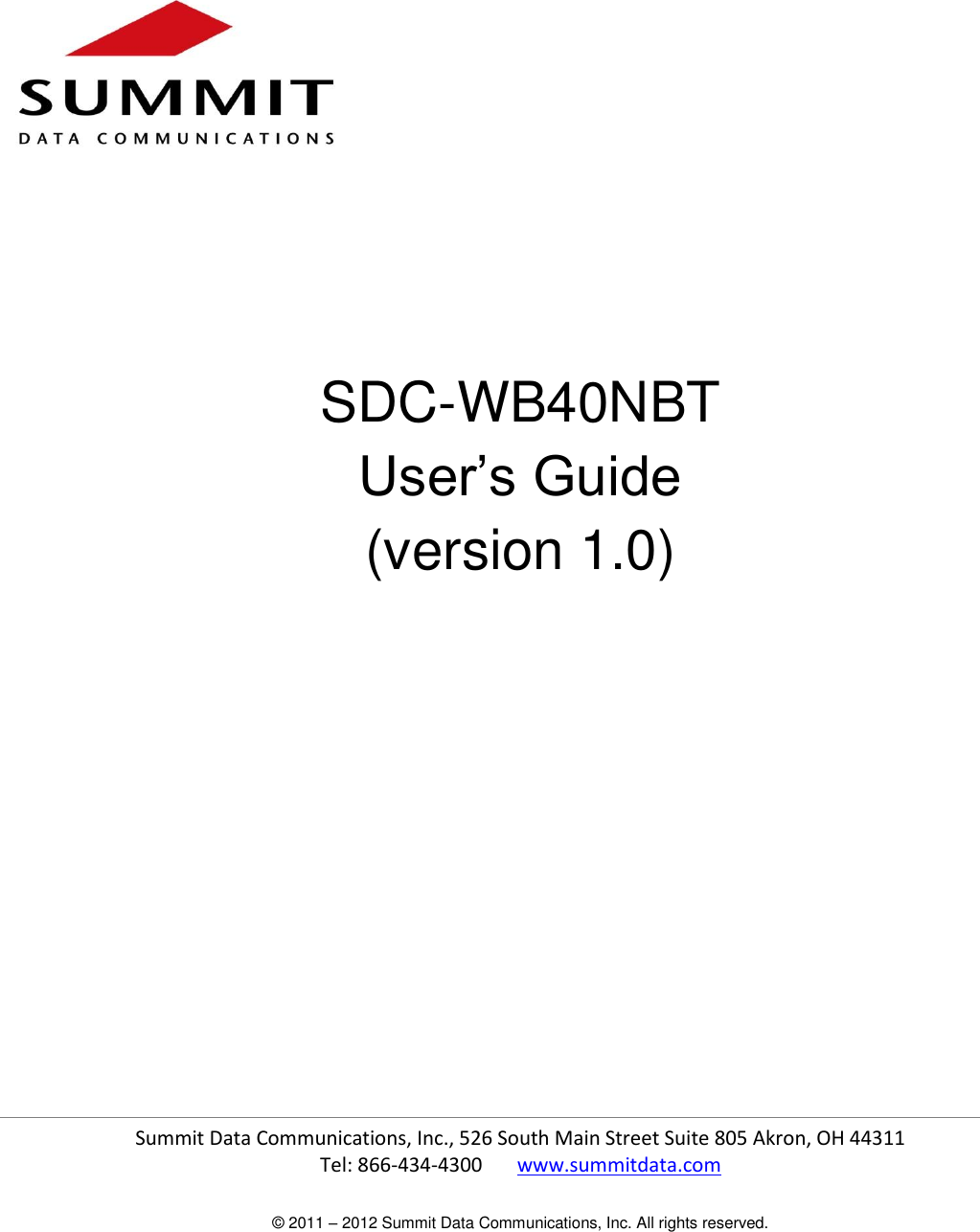  Summit Data Communications, Inc., 526 South Main Street Suite 805 Akron, OH 44311  Tel: 866-434-4300       www.summitdata.com © 2011 – 2012 Summit Data Communications, Inc. All rights reserved.          SDC-WB40NBT User’s Guide (version 1.0)              