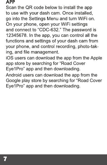 iOS users can download the app from the Apple app store by searching for “Road Cover Eye1Pro” app and then downloading.  Android users can download the app from the Google play store by searching for “Road Cover Eye1Pro” app and then downloading. 