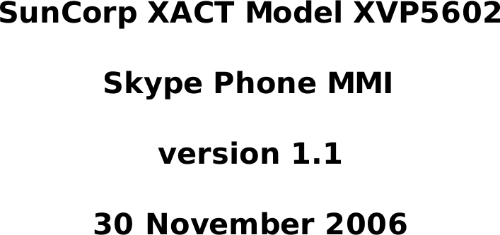 SunCorp XACT Model XVP5602Skype Phone MMIversion 1.130 November 2006