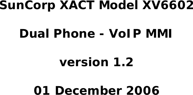 SunCorp XACT Model XV6602Dual Phone - VoIP MMIversion 1.201 December 2006