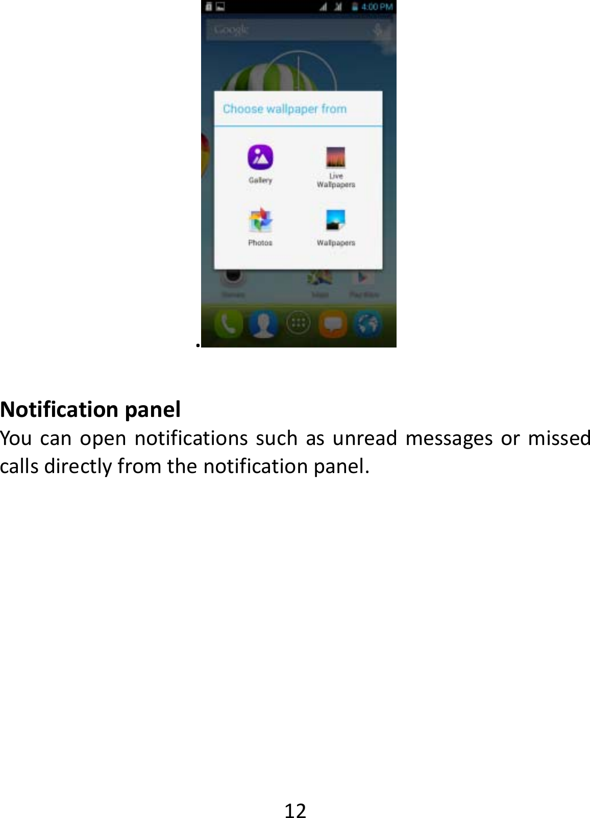  12.NotificationpanelYoucanopennotificationssuchasunreadmessagesormissedcallsdirectlyfromthenotificationpanel.