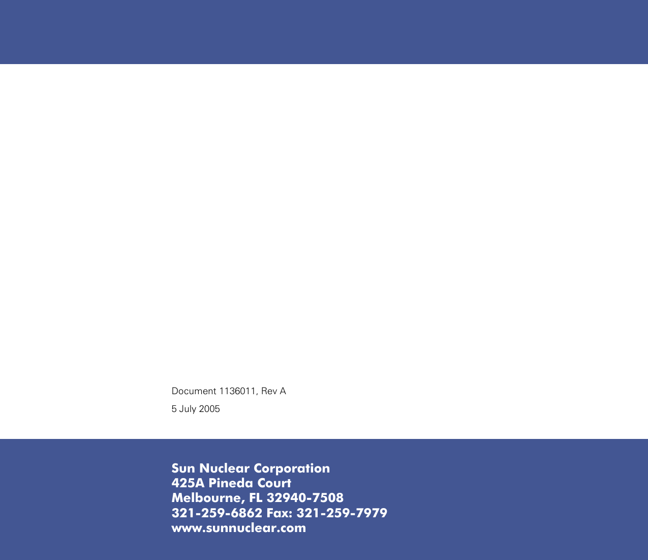 Sun Nuclear Corporation425A Pineda CourtMelbourne, FL 32940-7508321-259-6862 Fax: 321-259-7979www.sunnuclear.comDocument 1136011, Rev A5 July 2005