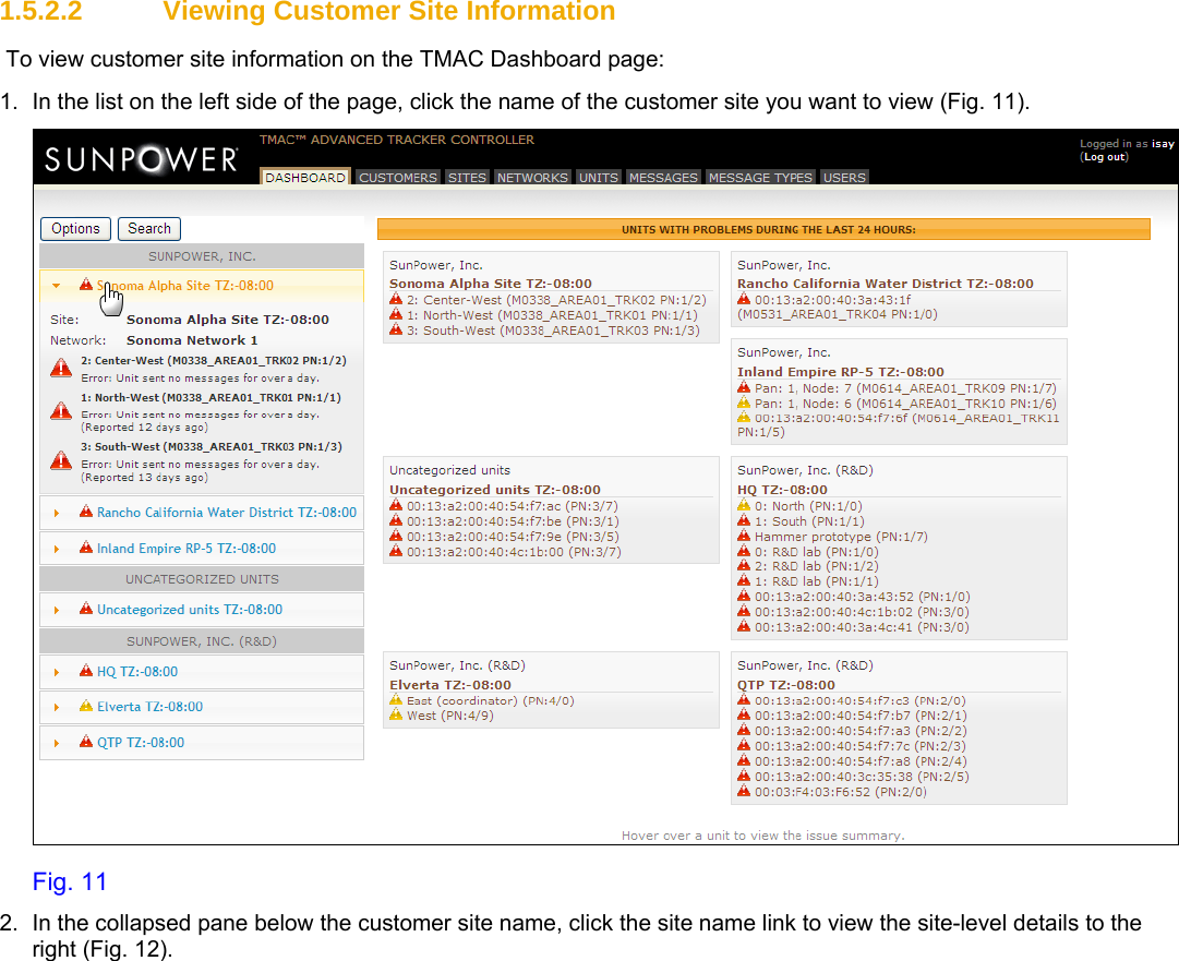      1.5.2.2 Viewing Customer Site Information  To view customer site information on the TMAC Dashboard page: 1.  In the list on the left side of the page, click the name of the customer site you want to view (Fig. 11).  Fig. 11 2.  In the collapsed pane below the customer site name, click the site name link to view the site-level details to the right (Fig. 12).  