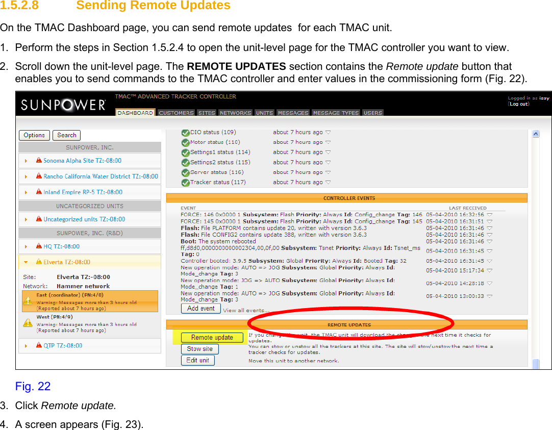     1.5.2.8  Sending Remote Updates On the TMAC Dashboard page, you can send remote updates  for each TMAC unit.  1.  Perform the steps in Section 1.5.2.4 to open the unit-level page for the TMAC controller you want to view. 2.  Scroll down the unit-level page. The REMOTE UPDATES section contains the Remote update button that enables you to send commands to the TMAC controller and enter values in the commissioning form (Fig. 22).   Fig. 22 3. Click Remote update. 4.  A screen appears (Fig. 23). 