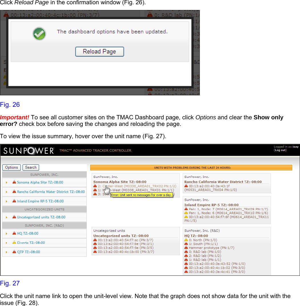    Click Reload Page in the confirmation window (Fig. 26).  Fig. 26 Important! To see all customer sites on the TMAC Dashboard page, click Options and clear the Show only error? check box before saving the changes and reloading the page. To view the issue summary, hover over the unit name (Fig. 27).  Fig. 27 Click the unit name link to open the unit-level view. Note that the graph does not show data for the unit with the issue (Fig. 28).   