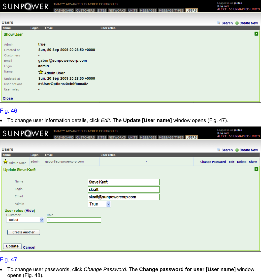     Fig. 46 •  To change user information details, click Edit. The Update [User name] window opens (Fig. 47).  Fig. 47 •  To change user passwords, click Change Password. The Change password for user [User name] window opens (Fig. 48). 