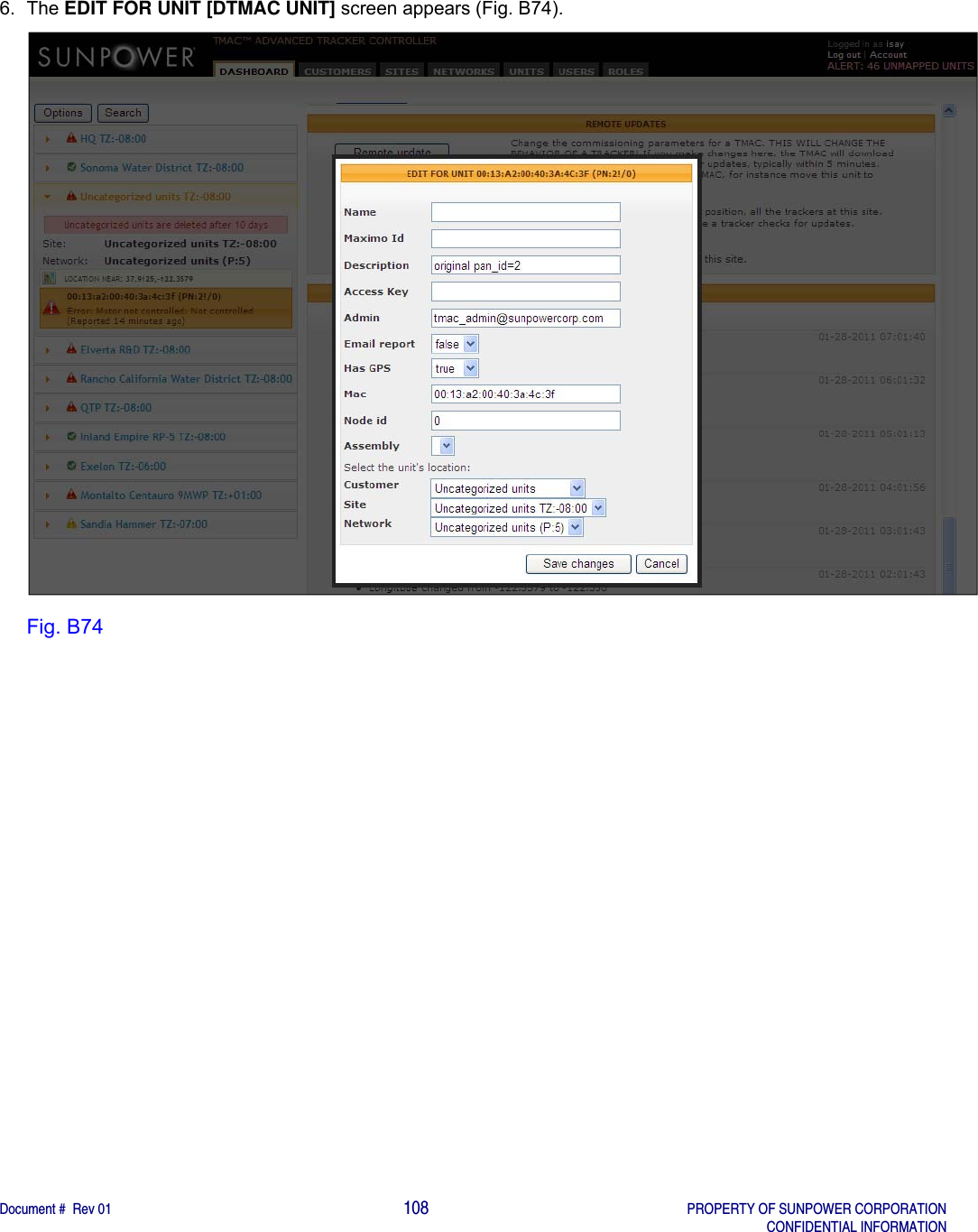    Document #  Rev 01                                                                                     108   PROPERTY OF SUNPOWER CORPORATION   CONFIDENTIAL INFORMATION  6. The EDIT FOR UNIT [DTMAC UNIT] screen appears (Fig. B74).  Fig. B74   