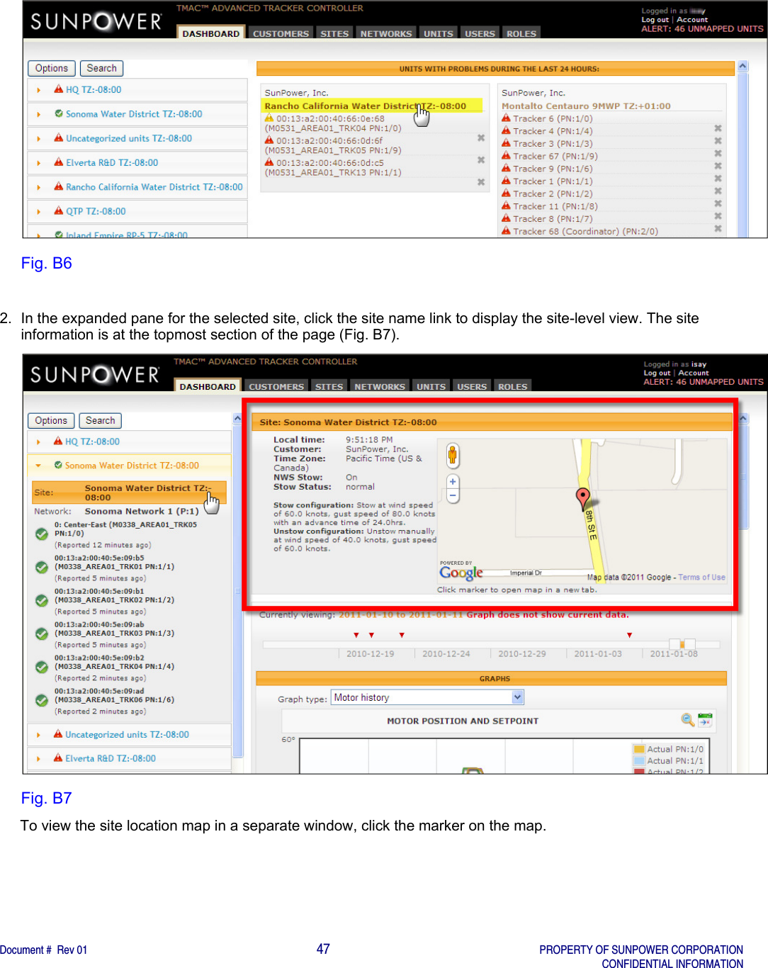    Document #  Rev 01                                                                                     47   PROPERTY OF SUNPOWER CORPORATION   CONFIDENTIAL INFORMATION   Fig. B6  2.  In the expanded pane for the selected site, click the site name link to display the site-level view. The site information is at the topmost section of the page (Fig. B7).    Fig. B7      To view the site location map in a separate window, click the marker on the map.   